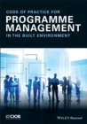 Code of Practice for Programme Management : In the Built Environment - eBook
