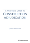 A Practical Guide to Construction Adjudication - eBook