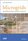 Microgrids : Architectures and Control - Book
