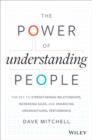 The Power of Understanding People : The Key to Strengthening Relationships, Increasing Sales, and Enhancing Organizational Performance - eBook