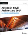 Autodesk Revit Architecture 2014 : No Experience Required Autodesk Official Press - eBook