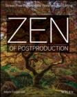 Zen of Postproduction : Stress-Free Photography Workflow and Editing - eBook