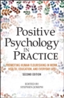 Positive Psychology in Practice : Promoting Human Flourishing in Work, Health, Education, and Everyday Life - eBook