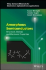 Amorphous Semiconductors : Structural, Optical, and Electronic Properties - eBook