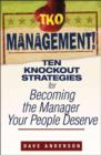 TKO Management! : Ten Knockout Strategies for Becoming the Manager Your People Deserve - eBook