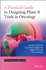 A Practical Guide to Designing Phase II Trials in Oncology - eBook