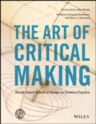 The Art of Critical Making : Rhode Island School of Design on Creative Practice - eBook