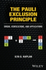 The Pauli Exclusion Principle : Origin, Verifications, and Applications - eBook