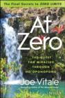 At Zero : The Final Secrets to "Zero Limits" The Quest for Miracles Through Ho'oponopono - eBook