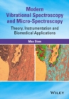Modern Vibrational Spectroscopy and Micro-Spectroscopy : Theory, Instrumentation and Biomedical Applications - eBook