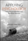 Applying Psychology : The Case of Terrorism and Political Violence - eBook