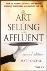 The Art of Selling to the Affluent : How to Attract, Service, and Retain Wealthy Customers and Clients for Life - eBook