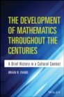 The Development of Mathematics Throughout the Centuries - eBook