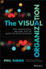 The Visual Organization : Data Visualization, Big Data, and the Quest for Better Decisions - eBook