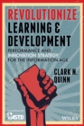 Revolutionize Learning & Development : Performance and Innovation Strategy for the Information Age - eBook