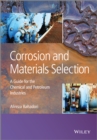 Corrosion and Materials Selection : A Guide for the Chemical and Petroleum Industries - eBook