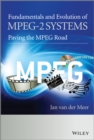Fundamentals and Evolution of MPEG-2 Systems : Paving the MPEG Road - eBook