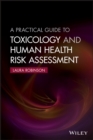 A Practical Guide to Toxicology and Human Health Risk Assessment - eBook