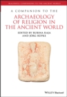 A Companion to the Archaeology of Religion in the Ancient World - eBook