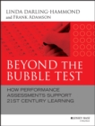Beyond the Bubble Test : How Performance Assessments Support 21st Century Learning - eBook
