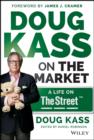 Doug Kass on the Market : A Life on TheStreet - eBook