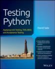 Testing Python : Applying Unit Testing, TDD, BDD and Acceptance Testing - eBook