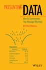 Presenting Data: How to Communicate Your Message Effectively - eBook