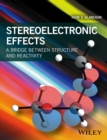 Stereoelectronic Effects : A Bridge Between Structure and Reactivity - eBook