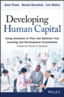 Developing Human Capital : Using Analytics to Plan and Optimize Your Learning and Development Investments - eBook
