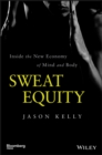 Sweat Equity : Inside the New Economy of Mind and Body - eBook