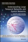 Understanding Large Temporal Networks and Spatial Networks : Exploration, Pattern Searching, Visualization and Network Evolution - eBook