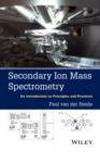 Secondary Ion Mass Spectrometry : An Introduction to Principles and Practices - eBook