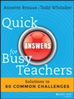 Quick Answers for Busy Teachers : Solutions to 60 Common Challenges - eBook