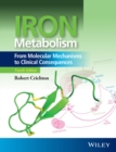 Iron Metabolism : From Molecular Mechanisms to Clinical Consequences - eBook