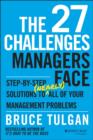 The 27 Challenges Managers Face : Step-by-Step Solutions to (Nearly) All of Your Management Problems - eBook