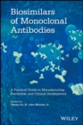 Biosimilars of Monoclonal Antibodies : A Practical Guide to Manufacturing, Preclinical, and Clinical Development - eBook