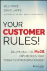 Your Customer Rules! : Delivering the Me2B Experiences That Today's Customers Demand - eBook