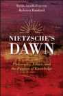 Nietzsche's Dawn : Philosophy, Ethics, and the Passion of Knowledge - eBook