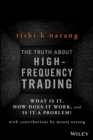 The Truth About High-Frequency Trading : What Is It, How Does It Work, and Is It a Problem? - eBook