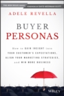 Buyer Personas : How to Gain Insight into your Customer's Expectations, Align your Marketing Strategies, and Win More Business - eBook
