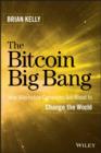 The Bitcoin Big Bang : How Alternative Currencies Are About to Change the World - eBook