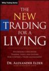 The New Trading for a Living : Psychology, Discipline, Trading Tools and Systems, Risk Control, Trade Management - eBook