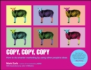 Copy, Copy, Copy : How to Do Smarter Marketing by Using Other People's Ideas - Book