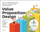 Value Proposition Design : How to Create Products and Services Customers Want - Book