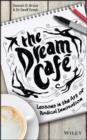 The Dream Cafe : Lessons in the Art of Radical Innovation - eBook