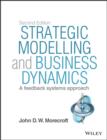 Strategic Modelling and Business Dynamics : A feedback systems approach - eBook