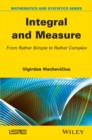 Integral and Measure : From Rather Simple to Rather Complex - eBook