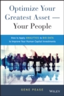 Optimize Your Greatest Asset -- Your People : How to Apply Analytics to Big Data to Improve Your Human Capital Investments - eBook