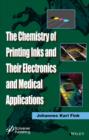 The Chemistry of Printing Inks and Their Electronics and Medical Applications - eBook