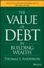 The Value of Debt in Building Wealth : Creating Your Glide Path to a Healthy Financial L.I.F.E. - eBook